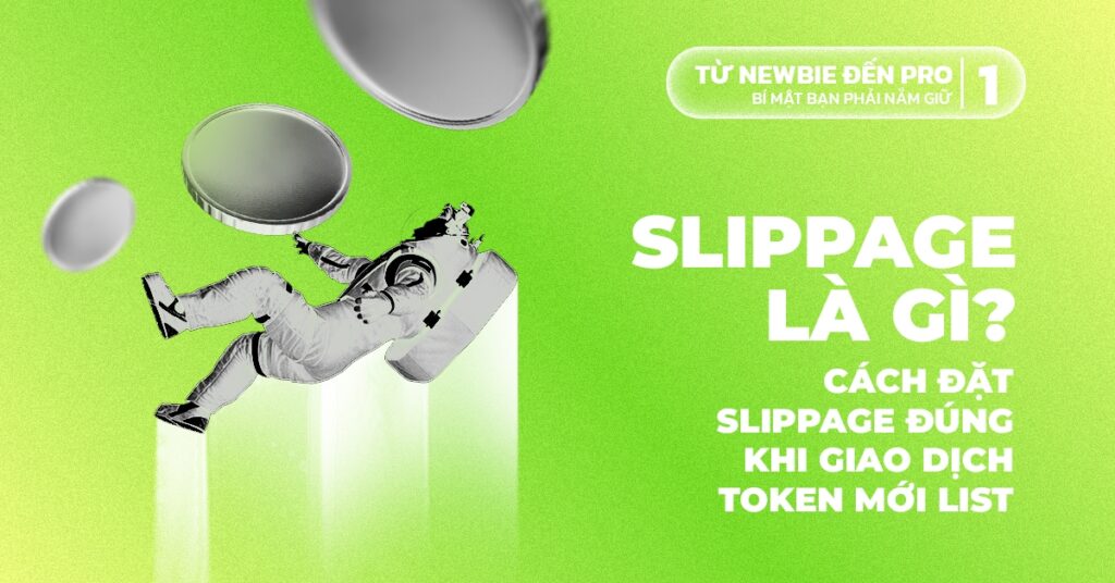 Slippage là gì? Cách đặt slippage đúng khi giao dịch token mới list 1 Slippage là gì? Cách đặt slippage đúng cách