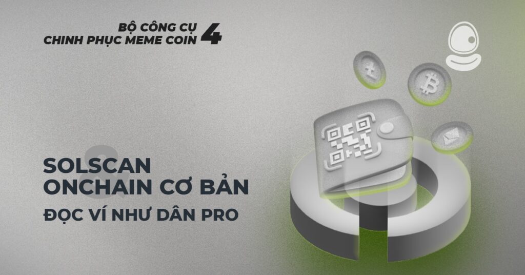 Solscan & Onchain cơ bản – Đọc ví như dân pro 1 Solscan & Onchain cơ bản – Đọc ví như dân pro