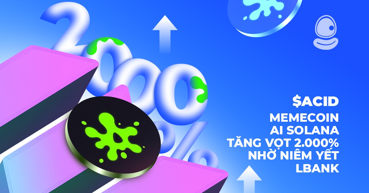 $ACID: Memecoin AI Solana tăng Vọt 2.000% nhờ niêm yết LBank 1 $ACID: Memecoin AI Solana tăng Vọt 2.000% nhờ niêm yết LBank