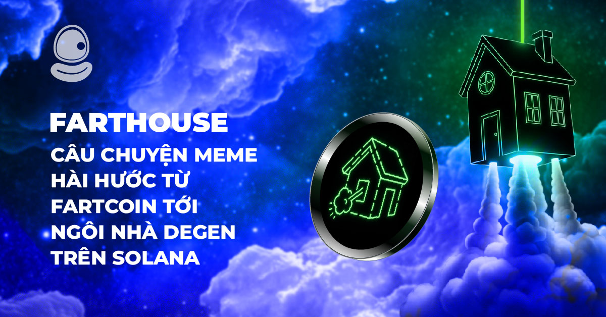 Farthouse: Câu chuyện meme hài hước từ Fartcoin tới ngôi nhà Degen trên Solana 1 Farthouse: Câu chuyện meme hài hước từ Fartcoin tới ngôi nhà Degen trên Solana