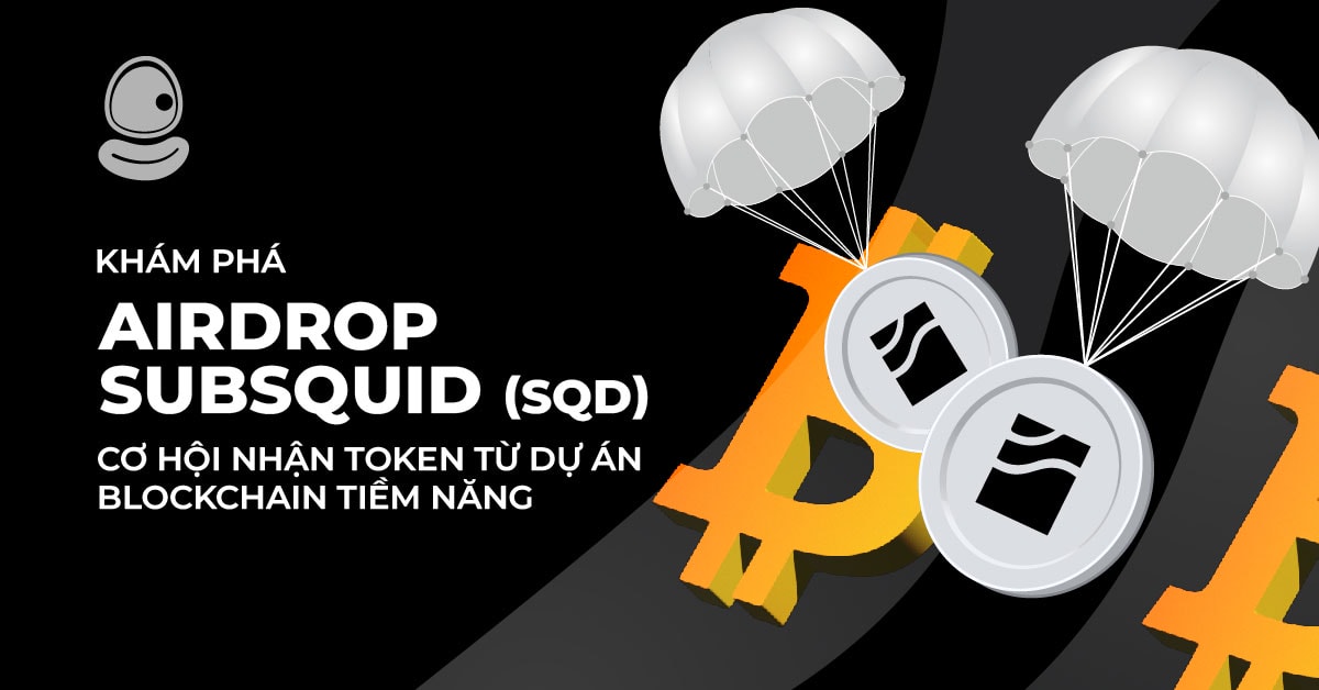 Khám phá Airdrop Subsquid (SQD): Cơ hội nhận token từ dự án Blockchain tiềm năng 1 Khám phá Airdrop Subsquid (SQD): Cơ hội nhận token từ dự án Blockchain tiềm năng