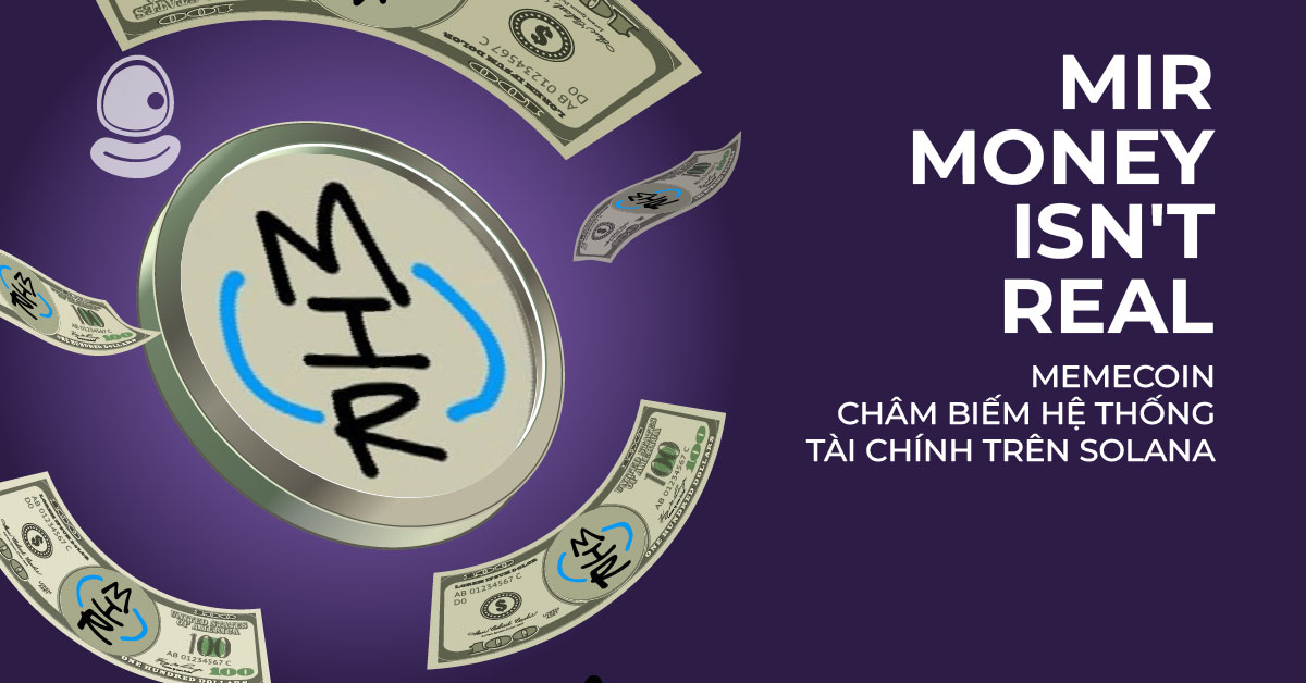 MIR - Money Isn't Real: Memecoin châm biếm hệ thống tài chính trên Solana