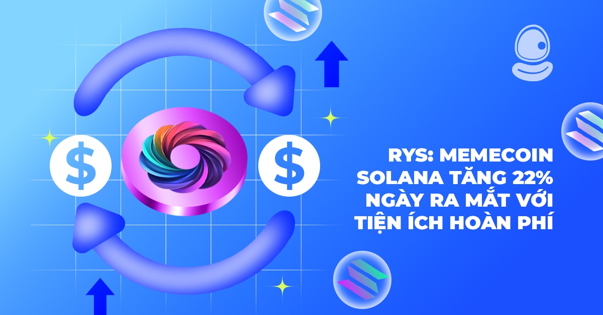 RYS: Memecoin Solana tăng 22% ngày ra mắt với tiện ích hoàn phí 1 RYS: Memecoin Solana tăng 22% ngày ra mắt với tiện ích hoàn phí
