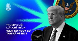 Trump dưới lửa chỉ trích: WLFI có nguy cơ tan rã vì SEC?