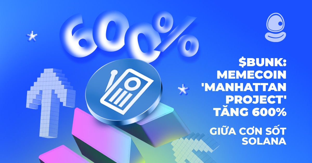 $BUNK: Memecoin 'Manhattan Project' tăng 600% giữa cơn sốt Solana 1 $BUNK: Memecoin 'Manhattan Project' tăng 600% giữa cơn sốt Solana