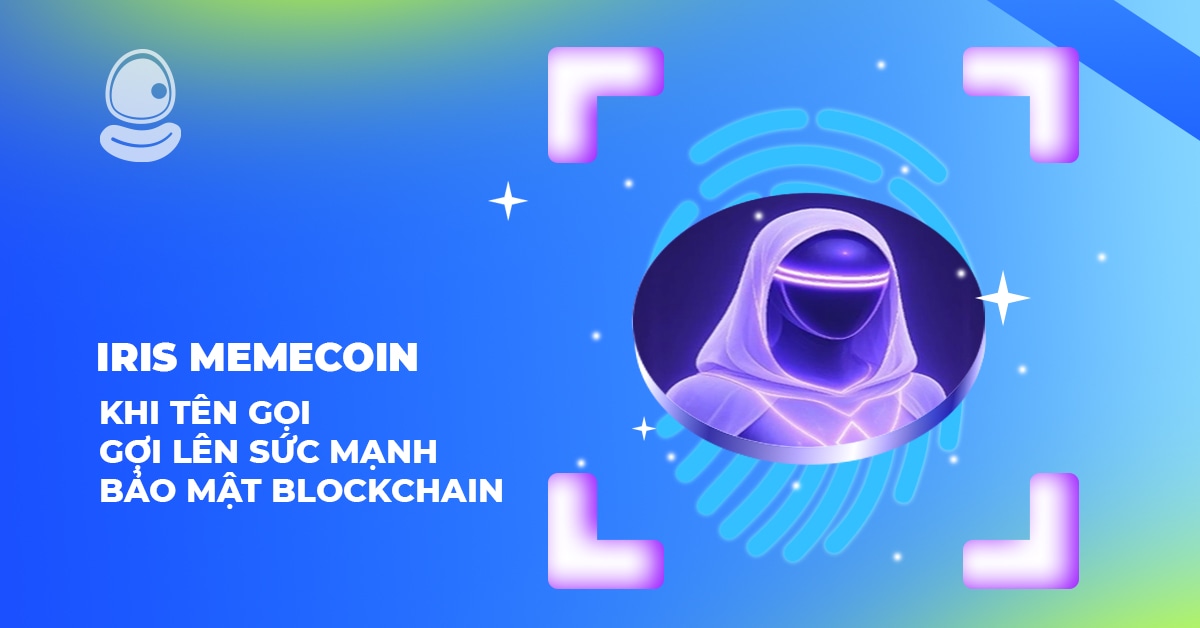 IRIS Memecoin: Khi tên gọi gợi lên sức mạnh bảo mật Blockchain