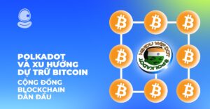 Polkadot và xu hướng dự trữ Bitcoin: Cộng đồng Blockchain dẫn đầu