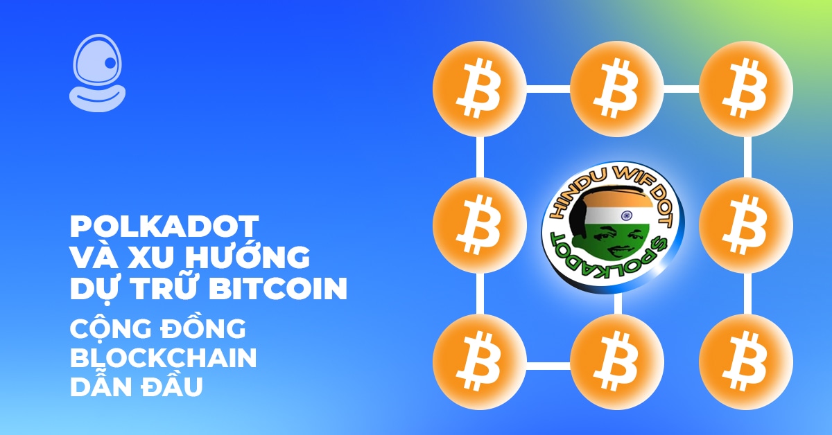 Polkadot và xu hướng dự trữ Bitcoin: Cộng đồng Blockchain dẫn đầu 1 Polkadot và xu hướng dự trữ Bitcoin: Cộng đồng Blockchain dẫn đầu