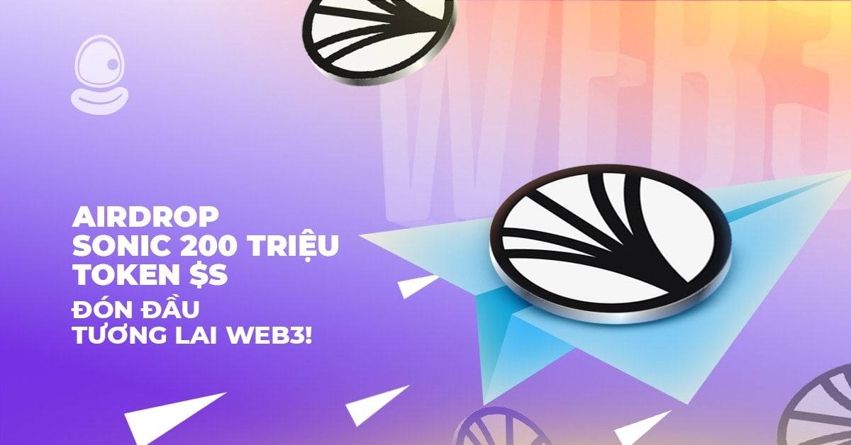 Airdrop Sonic 200 triệu token $S: Đón đầu tương lai Web3! 1 Airdrop Sonic 200 triệu token $S: Đón đầu tương lai Web3!