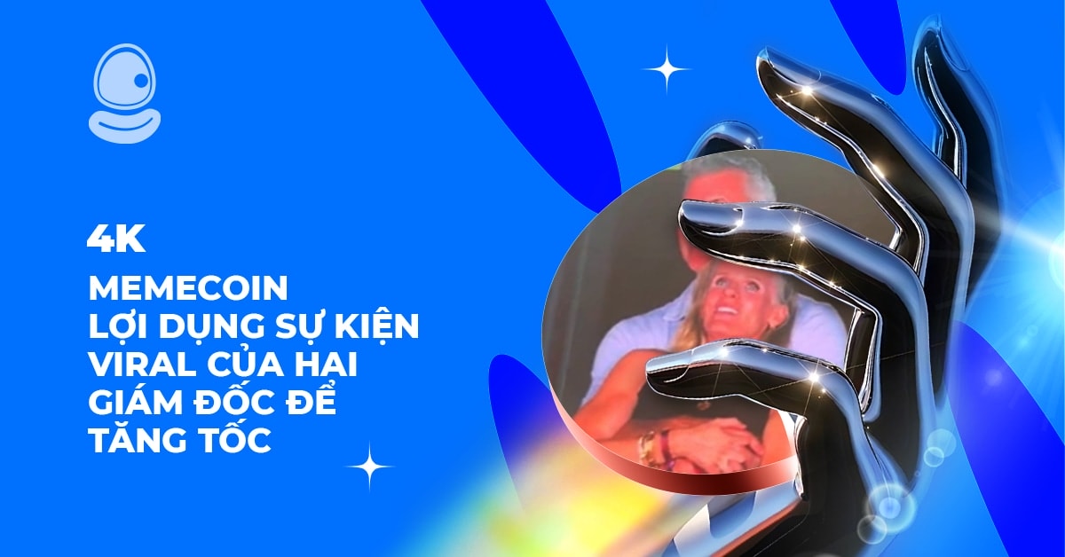 4K: Memecoin lợi dụng sự kiện Viral của hai giám đốc để tăng tốc 1 4K: Memecoin lợi dụng sự kiện Viral của hai giám đốc để tăng tốc
