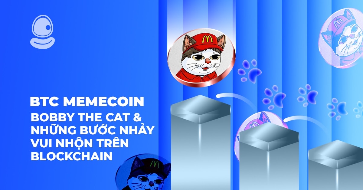 BTC memecoin: Bobby The Cat và những bước nhảy vui nhộn trên Blockchain 1 BTC memecoin: Bobby The Cat và những bước nhảy vui nhộn trên Blockchain