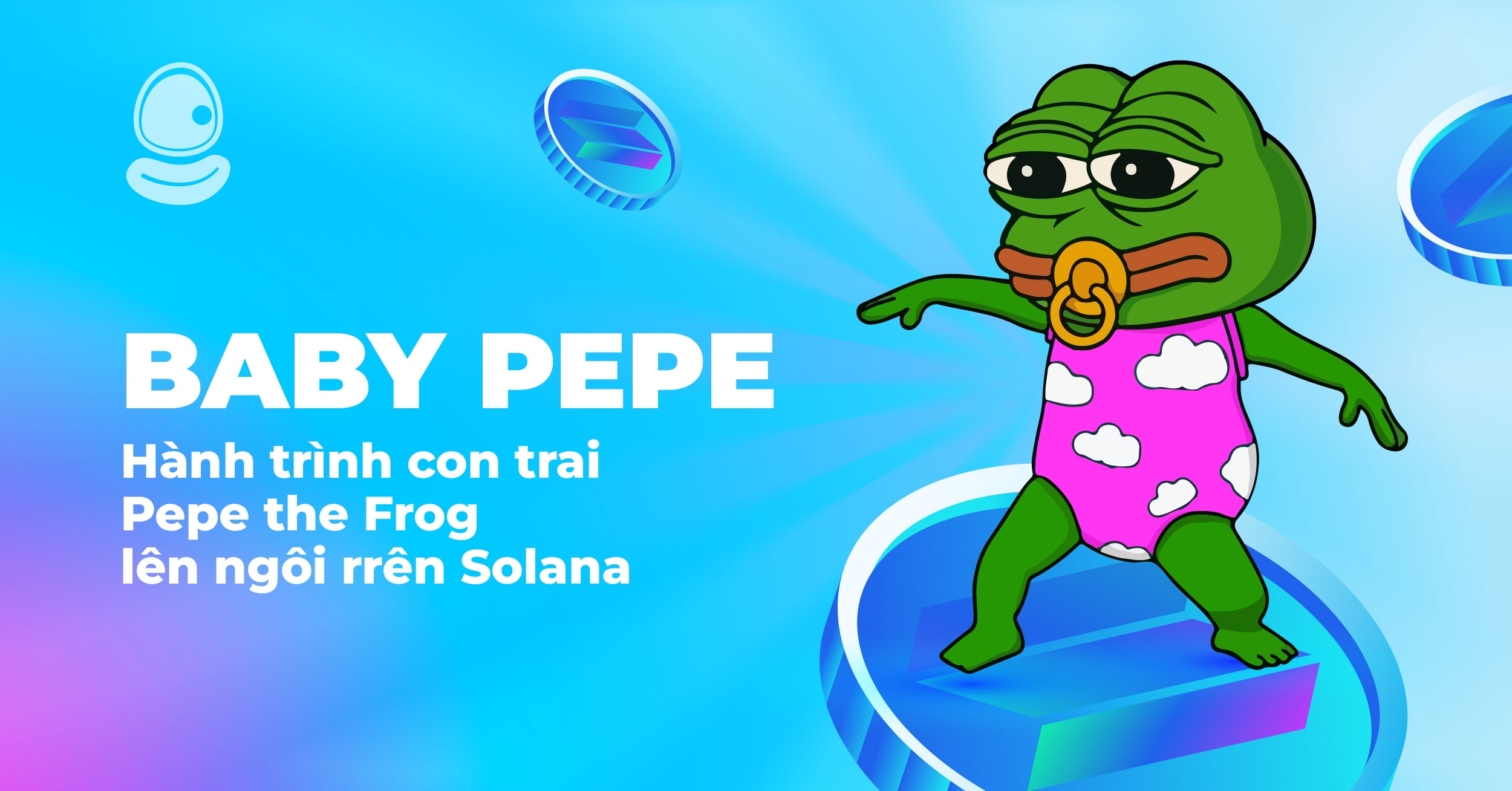 Baby Pepe: Hành trình con trai Pepe the Frog lên ngôi trên Solana 1 Baby Pepe: Hành trình con trai Pepe the Frog lên ngôi trên Solana