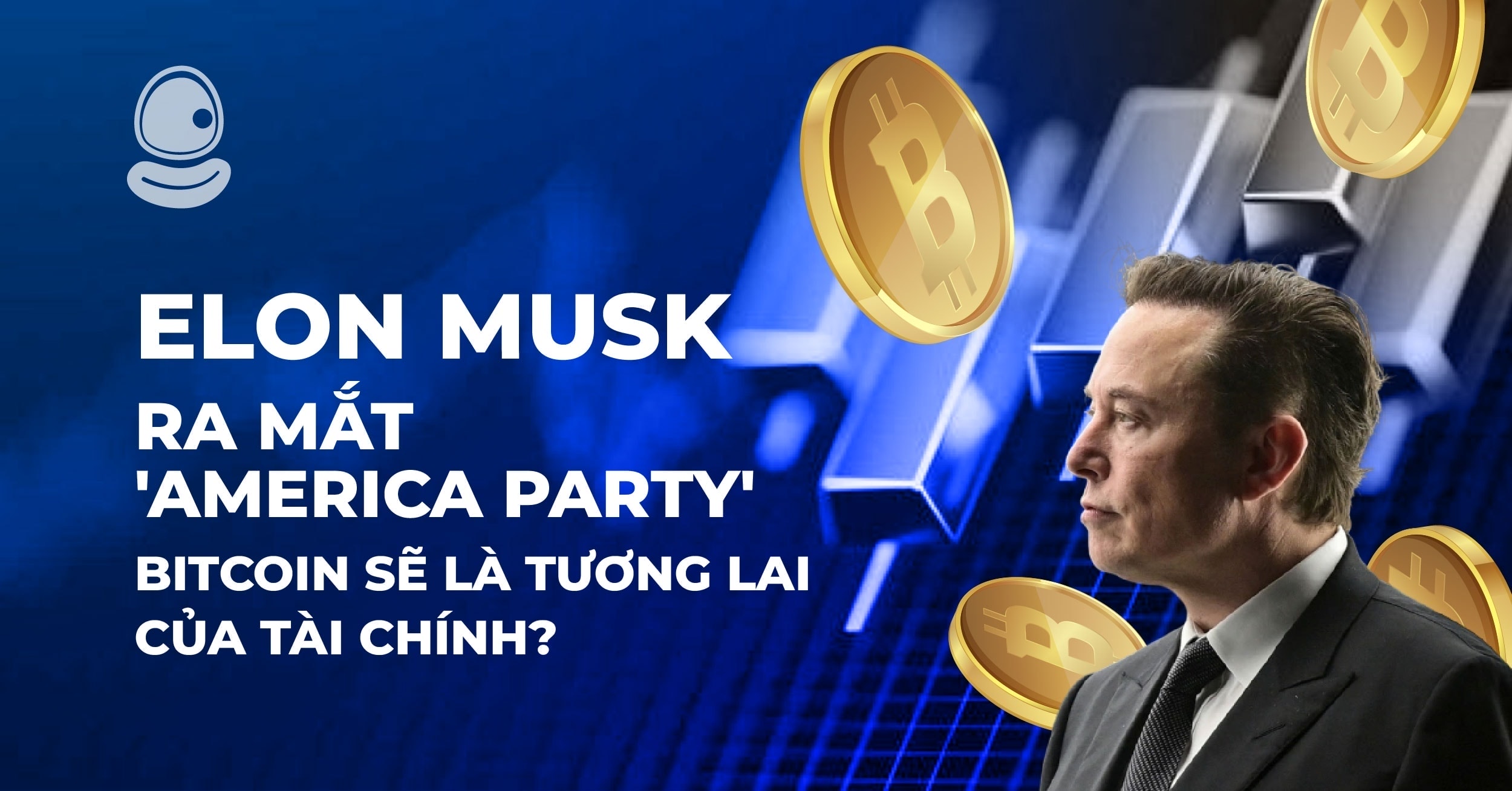 Elon Musk ra mắt 'America Party': Bitcoin sẽ là tương lai của tài chính? 1 Elon Musk ra mắt 'America Party': Bitcoin sẽ là tương lai của tài chính?
