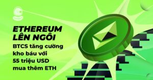 Ethereum lên ngôi: BTCS tăng cường kho báu với 55 triệu USD mua thêm ETH
