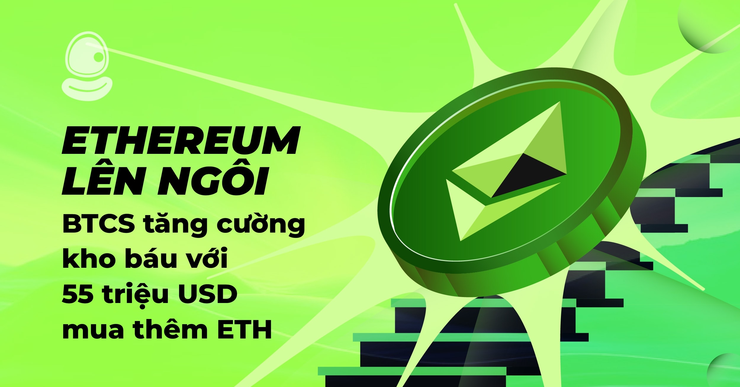 Ethereum lên ngôi: BTCS tăng cường kho báu với 55 triệu USD mua thêm ETH 1 Ethereum lên ngôi: BTCS tăng cường kho báu với 55 triệu USD mua thêm ETH