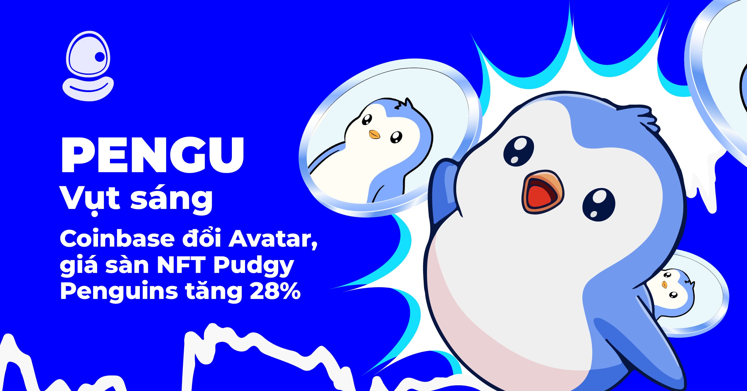 PENGU vụt sáng: Coinbase đổi Avatar, giá sàn NFT Pudgy Penguins tăng 28%!