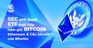 SEC phê duyệt ETF trực tiếp nắm giữ Bitcoin, Ethereum và các Altcoin của Bitwise
