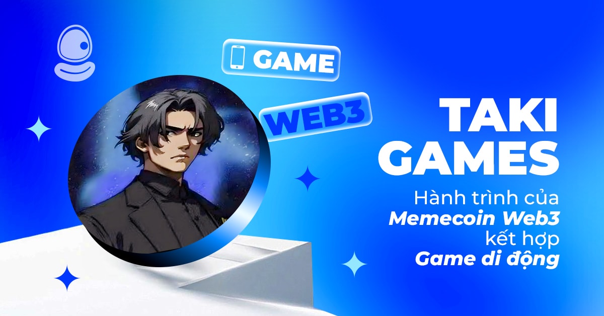 Taki Games: Hành trình của Memecoin Web3 kết hợp Game di động 1 Taki Games: Hành trình của Memecoin Web3 kết hợp Game di động