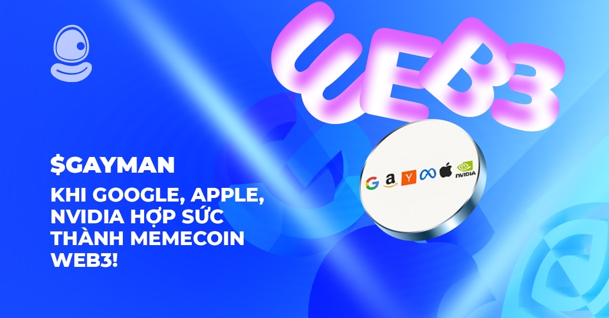 $GAYMAN: Khi Google, Apple, Nvidia hợp sức thành memecoin Web3! 1 $GAYMAN: Khi Google, Apple, Nvidia hợp sức thành memecoin Web3!
