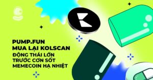 Pump.fun mua lại Kolscan: Động thái lớn trước cơn sốt memecoin hạ nhiệt