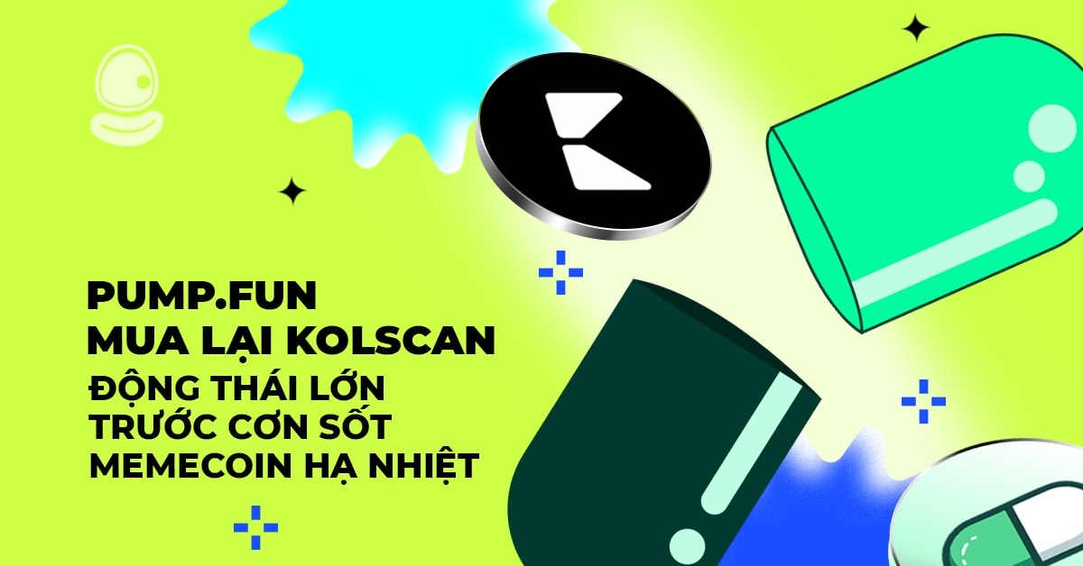 Pump.fun mua lại Kolscan: Động thái lớn trước cơn sốt memecoin hạ nhiệt