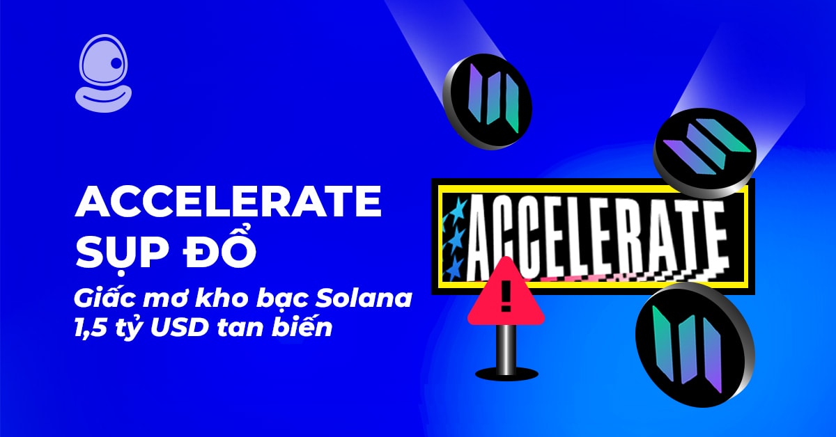 Accelerate sụp đổ: Giấc mơ kho bạc Solana 1,5 tỷ USD tan biến 1 Accelerate sụp đổ: Giấc mơ kho bạc Solana 1,5 tỷ USD tan biến