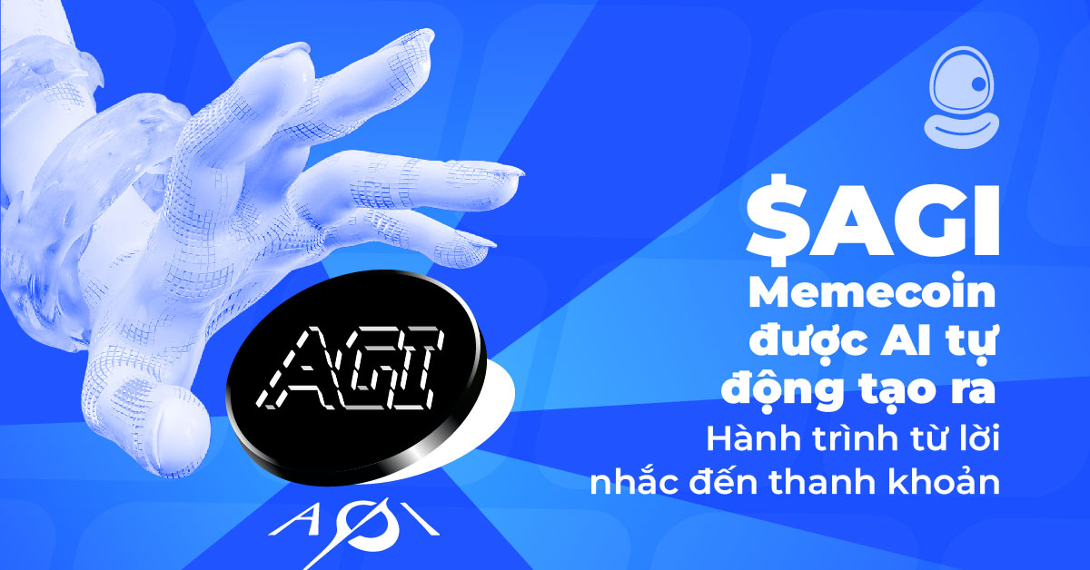 $AGI: Memecoin được AI tự động tạo ra – Hành trình từ lời nhắc đến thanh khoản