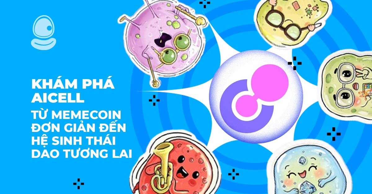 Khám phá AICell: Từ memecoin đơn giản đến hệ sinh thái DAO tương lai 1 Khám phá AICell: Từ memecoin đơn giản đến hệ sinh thái DAO tương lai