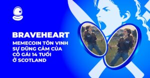 BRAVEHEART: Memecoin tôn vinh sự dũng cảm của cô gái 14 tuổi ở Scotland
