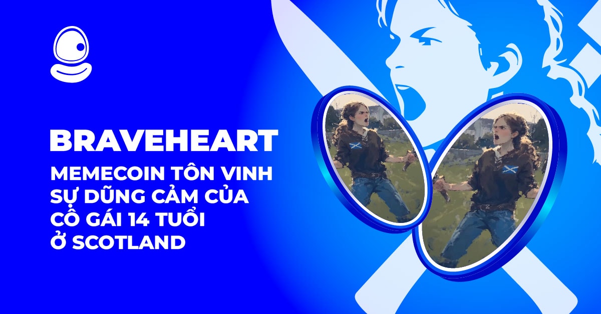 BRAVEHEART: Memecoin tôn vinh sự dũng cảm của cô gái 14 tuổi ở Scotland 1 BRAVEHEART: Memecoin tôn vinh sự dũng cảm của cô gái 14 tuổi ở Scotland