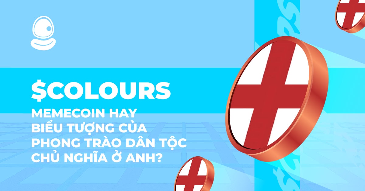 $Colours: Memecoin hay biểu tượng của phong trào dân tộc chủ nghĩa ở Anh? 1 $Colours: Memecoin hay biểu tượng của phong trào dân tộc chủ nghĩa ở Anh?