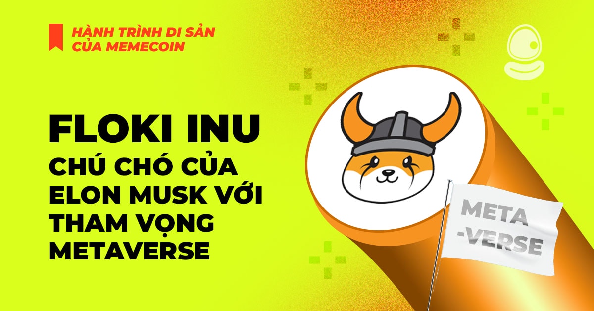 Floki Inu: Chú chó của Elon Musk với tham vọng Metaverse