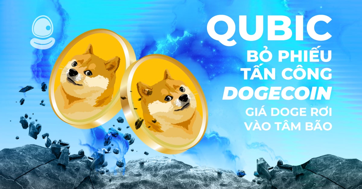 Qubic bỏ phiếu tấn công Dogecoin: Giá DOGE rơi vào tâm bão 1 Qubic bỏ phiếu tấn công Dogecoin: Giá DOGE rơi vào tâm bão
