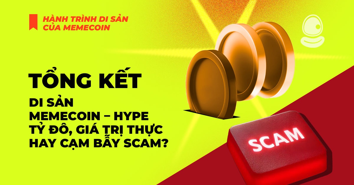 Tổng kết:Di sản Memecoin – Hype tỷ đô, giá trị thực, hay cạm bẫy Scam? 1 Tổng kết:Di sản Memecoin – Hype tỷ đô, giá trị thực, hay cạm bẫy Scam?