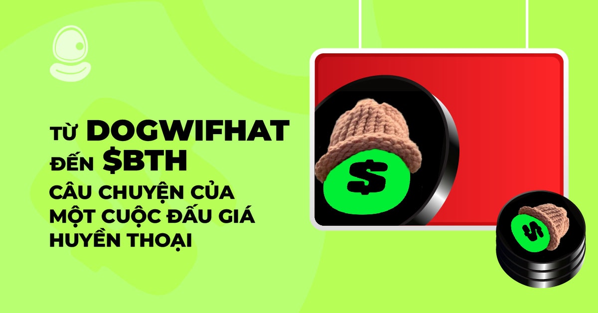 Từ Dogwifhat đến $BTH: Câu chuyện của một cuộc đấu giá huyền thoại 1 Từ Dogwifhat đến $BTH: Câu chuyện của một cuộc đấu giá huyền thoại