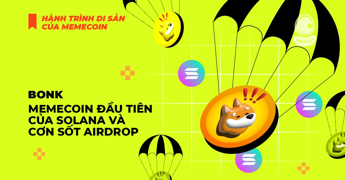 Bonk: Memecoin đầu tiên của Solana và cơn sốt Airdrop