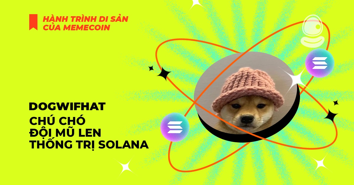 Dogwifhat: Chú chó đội mũ len thống trị Solana 1 Dogwifhat: Chú chó đội mũ len thống trị Solana