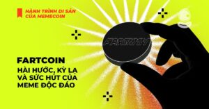 Fartcoin: Hài hước, kỳ lạ và sức hút của Meme độc đáo