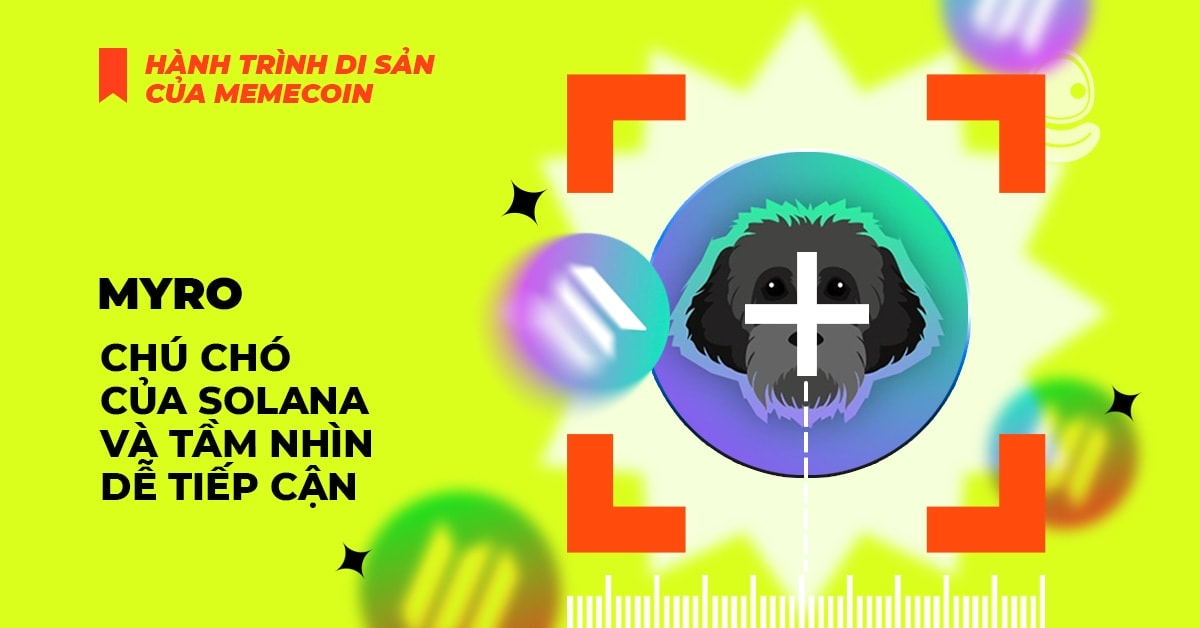 Myro: Chú chó của Solana và tầm nhìn dễ tiếp cận 1 Myro: Chú chó của Solana và tầm nhìn dễ tiếp cận