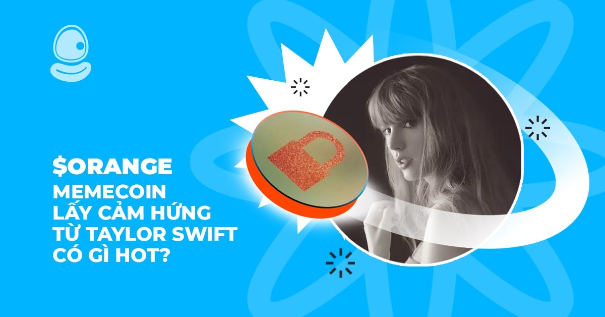 $ORANGE: Memecoin lấy cảm hứng từ Taylor Swift có gì hot? 1 $ORANGE: Memecoin lấy cảm hứng từ Taylor Swift có gì hot?