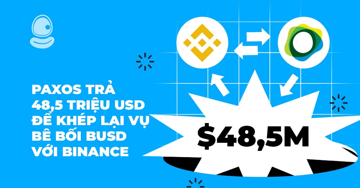 Paxos trả 48,5 Triệu USD để khép lại vụ bê bối BUSD với Binance 1 Paxos trả 48,5 Triệu USD để khép lại vụ bê bối BUSD với Binance