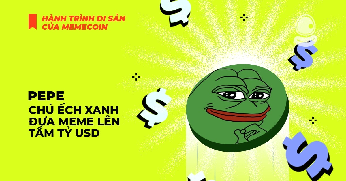 Pepe: Chú ếch xanh đưa Meme lên tầm Tỷ USD 1 Pepe: Chú ếch xanh đưa Meme lên tầm Tỷ USD
