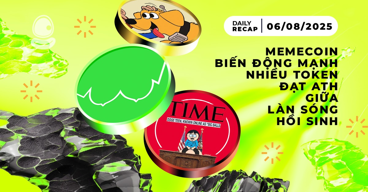 Daily Recap – 06/08/2025: Memecoin biến động mạnh, nhiều token đạt ATH giữa làn sóng hồi sinh 1 Recap 06/08 Thumb