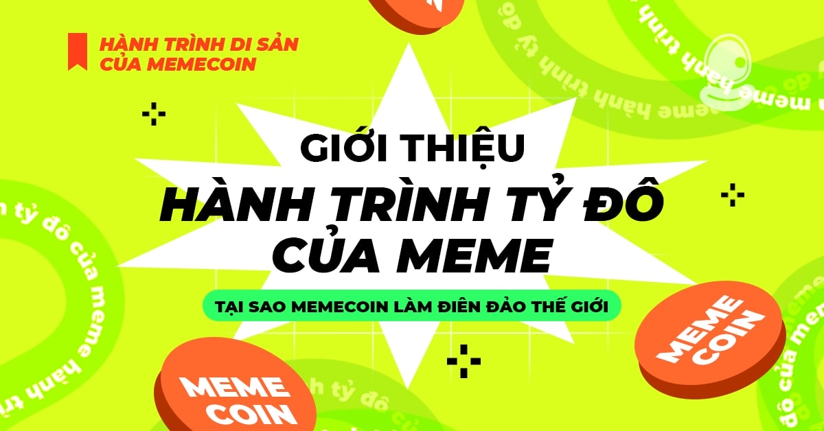 Giới thiệu: Hành trình tỷ đô của Meme- Tại sao Memecoin làm điên đảo thế giới? 1 Giới thiệu: Hành trình tỷ đô của Meme – Tại sao Memecoin làm điên đảo thế giới?