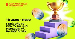 Từ Zero Đến Hero: 5 nhà đầu tư kiếm tỷ đô nhờ Memecoin và bài học di sản