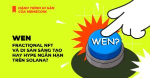 Wen: Fractional NFT và di sản sáng tạo hay Hype ngắn hạn Trên Solana?