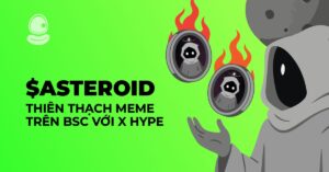$ASTEROID: Thiên thạch meme trên BSC với X Hype