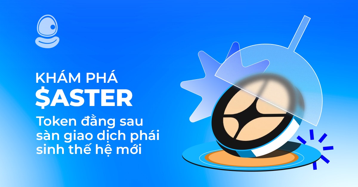 Khám phá $ASTER: Token đằng sau sàn giao dịch phái sinh thế hệ mới 1 Khám phá $ASTER: Token đằng sau sàn giao dịch phái sinh thế hệ mới