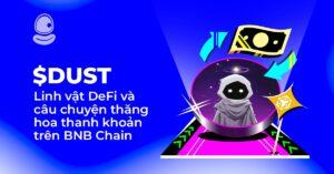 $Dust: Linh vật DeFi và câu chuyện thăng hoa thanh khoản trên BNB Chain