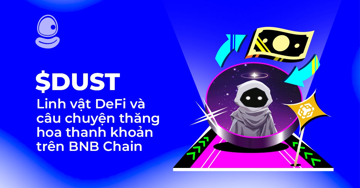 $Dust: Linh vật DeFi và câu chuyện thăng hoa thanh khoản trên BNB Chain 4 $Dust: Linh vật DeFi và câu chuyện thăng hoa thanh khoản trên BNB Chain